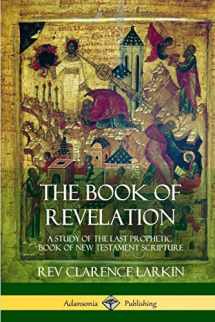 9781387975334-1387975331-The Book of Revelation: A Study of the Last Prophetic Book of New Testament Scripture