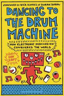 9781501367274-1501367277-Dancing to the Drum Machine: How Electronic Percussion Conquered the World