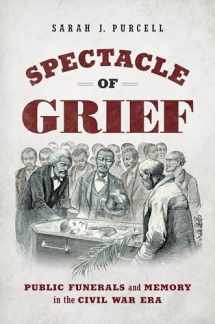 9781469668321-1469668327-Spectacle of Grief: Public Funerals and Memory in the Civil War Era (Civil War America)