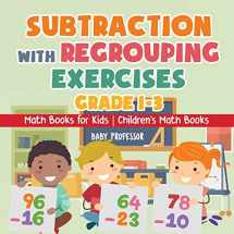9781541925526-1541925521-Subtraction with Regrouping Exercises - Grade 1-3 - Math Books for Kids Children's Math Books