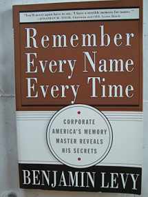 9780684873930-0684873931-Remember Every Name Every Time: Corporate America's Memory Master Reveals His Secrets