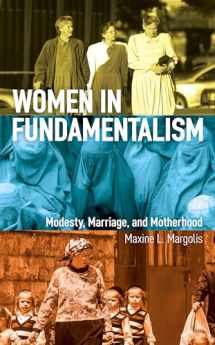 9781538134016-1538134012-Women in Fundamentalism: Modesty, Marriage, and Motherhood