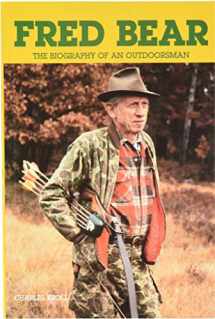9780961948016-0961948019-Fred Bear: the Biography of an Outdoorsman