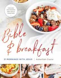 9780802419354-0802419356-Bible and Breakfast: 31 Mornings with Jesus--Feeding Our Bodies and Souls Together