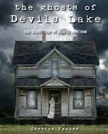 9781492918110-1492918113-The Ghosts of Devils Lake: True Stories from my Haunted Hometown
