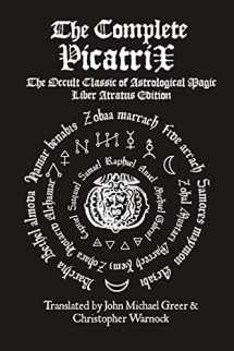 9781257767854-1257767852-The Complete Picatrix: The Occult Classic of Astrological Magic Liber Atratus Edition