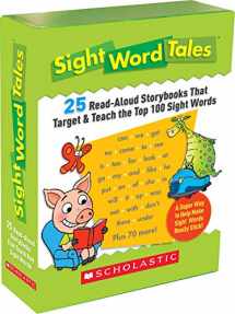 9780545016421-0545016428-Sight Word Tales: 25 Read-Aloud Storybooks That Target & Teach the Top 100 Sight Words
