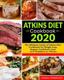 9781675056295-1675056293-Atkins Diet Cookbook 2020: The Ultimate Guide of Atkins Diet Cookbook for Weight Loss, Regain Confidence And Live Healthier in 3 Weeks