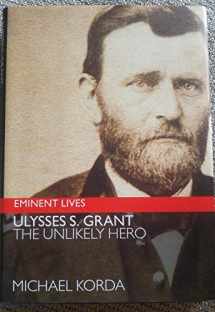 9780060590154-0060590157-Ulysses S. Grant: The Unlikely Hero (Eminent Lives)