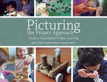9780876595725-0876595727-Picturing the Project Approach: Creative Explorations in Early Learning
