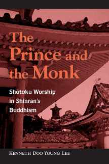 9780791470220-0791470229-The Prince and Monk: Shotoku Worship in Shinran's Buddhism