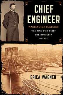 9781620400517-1620400510-Chief Engineer: Washington Roebling, The Man Who Built the Brooklyn Bridge