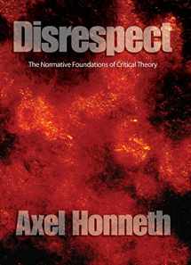 9780745629056-0745629059-Disrespect: The Normative Foundations of Critical Theory