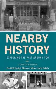 9781442270077-1442270071-Nearby History: Exploring the Past Around You (American Association for State and Local History)