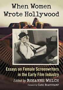 9781476668871-1476668876-When Women Wrote Hollywood: Essays on Female Screenwriters in the Early Film Industry
