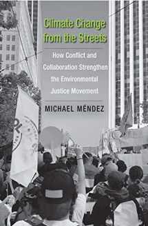 9780300232158-0300232152-Climate Change from the Streets: How Conflict and Collaboration Strengthen the Environmental Justice Movement