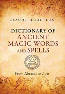 9781620553749-1620553740-Dictionary of Ancient Magic Words and Spells: From Abraxas to Zoar by Claude Lecouteux (2015-10-24)