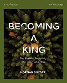 9780310115243-0310115248-Becoming a King Study Guide: The Path to Restoring the Heart of Man