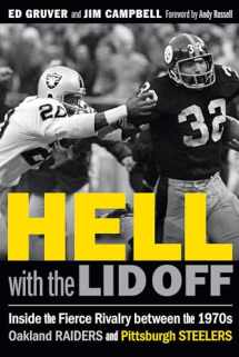 9781496214676-1496214676-Hell with the Lid Off: Inside the Fierce Rivalry between the 1970s Oakland Raiders and Pittsburgh Steelers