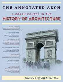 9781635617429-1635617421-The Annotated Arch: A Crash Course in the History Of Architecture