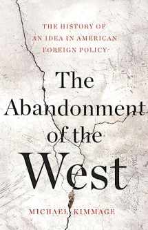 9780465055906-0465055907-The Abandonment of the West: The History of an Idea in American Foreign Policy