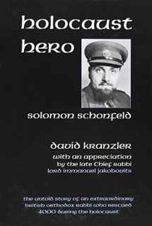 9780881258004-0881258008-Holocaust Hero: The Untold Story and Vignettes of Solomon Schonfeld, an Extraodinary British Orthodox Rabbi Who Rescued Four Thousand During the Holocaust