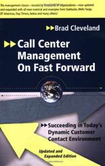 9781932558067-1932558063-Call Center Management on Fast Forward: Succeeding in Today's Dynamic Customer Contact Environment (2nd Edition)