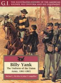 9781853672385-1853672386-Billy Yank: The Uniform of the Union Army, 1861-1865 (G. I. (Series), 4)