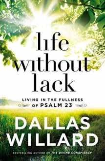 9780718091842-0718091841-Life Without Lack: Living in the Fullness of Psalm 23