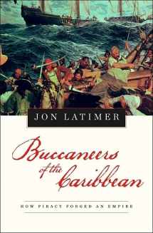 9780674034037-0674034031-Buccaneers of the Caribbean: How Piracy Forged an Empire