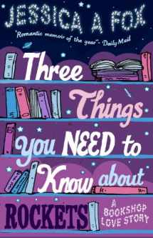 9781780721712-1780721714-Three Things You Need to Know About Rockets: A memoir