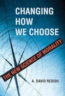 9780262047364-0262047365-Changing How We Choose: The New Science of Morality