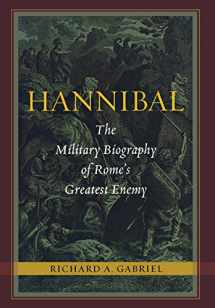 9781597976862-1597976865-Hannibal: The Military Biography of Rome's Greatest Enemy