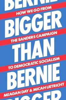 9781788738385-1788738381-Bigger Than Bernie: How We Go from the Sanders Campaign to Democratic Socialism