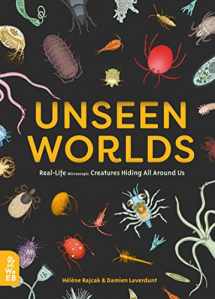 9781999968014-1999968018-Unseen Worlds: Real-Life Microscopic Creatures Hiding All Around Us