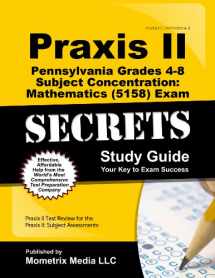 9781627339919-1627339914-Praxis II Pennsylvania Grades 4-8 Subject Concentration: Mathematics (5158) Exam Secrets Study Guide: Praxis II Test Review for the Praxis II: Subject Assessments (Secrets (Mometrix))