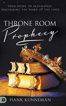 9780768454574-0768454573-Throne Room Prophecy: Your Guide to Accurately Discerning the Word of the Lord