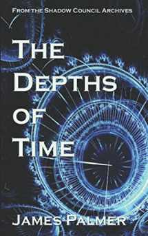 9781973366768-1973366762-The Depths of Time: A Shadow Council Archives Novella