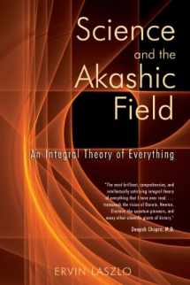 9781594770425-1594770425-Science and the Akashic Field: An Integral Theory of Everything