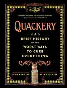9780761189817-0761189815-Quackery: A Brief History of the Worst Ways to Cure Everything