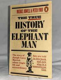 9780749005160-0749005165-The True History of the Elephant Man: The Definitive Account of the Tragic and Extraordinary Life of Joseph Carey Merrick