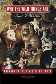 9780674017528-0674017528-Why the Wild Things Are: Animals in the Lives of Children