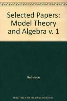 9780300020717-0300020716-Selected Papers of Abraham Robinson, Volume 1: Model Theory and Algebra