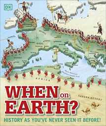 9781465429407-1465429409-When on Earth?: History as You've Never Seen It Before! (DK Where on Earth? Atlases)
