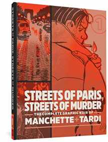 9781683962861-1683962869-Streets of Paris, Streets of Murder: The Complete Graphic Noir of Manchette & Tardi Vol. 1 (The Complete Noir Stories of Manchette & Tardi)