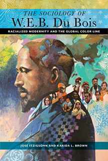 9781479804177-1479804177-The Sociology of W. E. B. Du Bois: Racialized Modernity and the Global Color Line