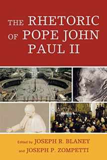 9780739121344-0739121340-The Rhetoric of Pope John Paul II (Lexington Studies in Political Communication)