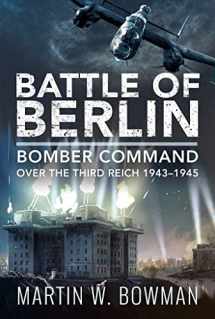 9781526786388-1526786389-Battle of Berlin: Bomber Command over the Third Reich, 1943–1945