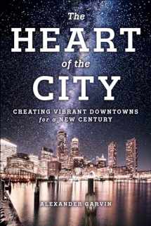 9781610919494-1610919491-The Heart of the City: Creating Vibrant Downtowns for a New Century