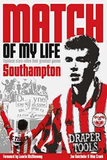 9781909626508-1909626503-Southampton Match of My Life: Twenty Stars Relive their Greatest Games